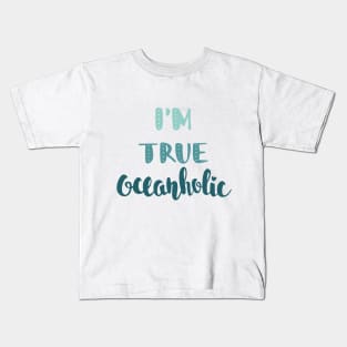 Summer Beach Surf T-shirt. I'm true oceanholic. Ocean Quote Kids T-Shirt